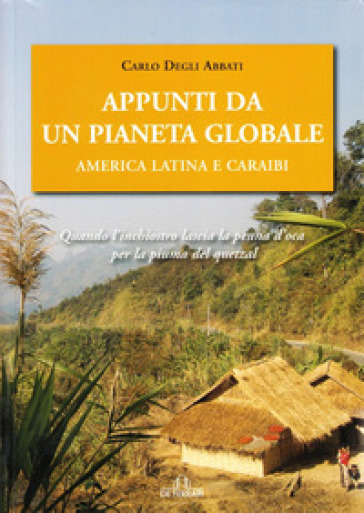 Appunti da un pianeta globale. America latina e Caraibi - Carlo Degli Abbati