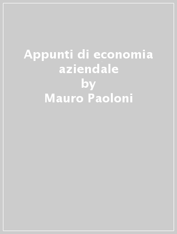 Appunti di economia aziendale - Mauro Paoloni