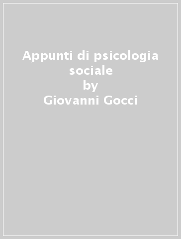 Appunti di psicologia sociale - Giovanni Gocci - Laura Occhini