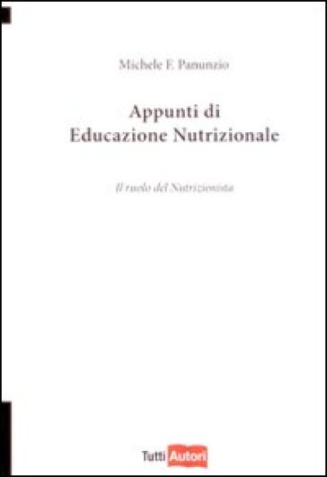 Appunti di educazione nutrizionale - Michele F. Panunzio