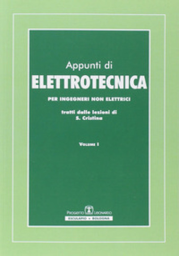 Appunti di elettrotecnica. Per ingegneri non elettrici. 1.