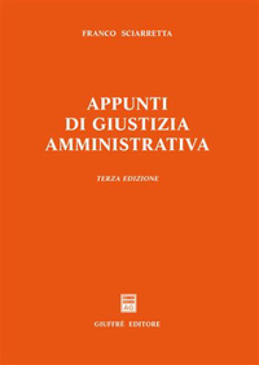 Appunti di giustizia amministrativa - Franco Sciarretta