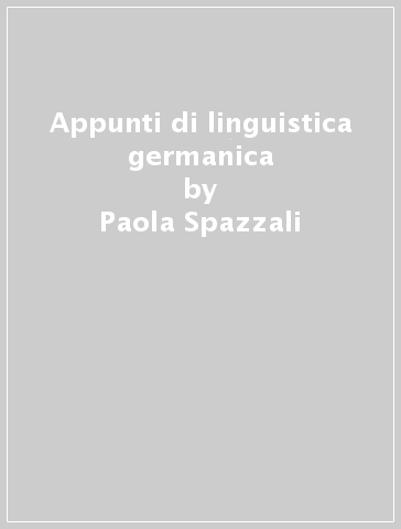 Appunti di linguistica germanica - Paola Spazzali