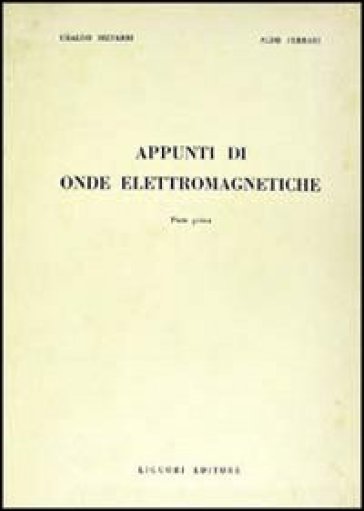 Appunti di onde elettromagnetiche - Ubaldo Bizzarri - Aldo Ferrari