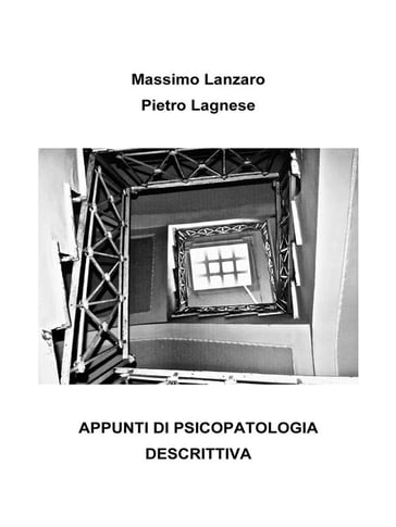 Appunti di psicopatologia descrittiva - Massimo Lanzaro - Pietro Lagnese