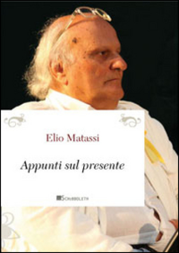 Appunti sul presente - Elio Matassi