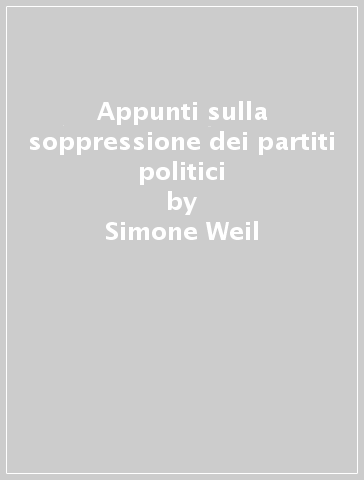Appunti sulla soppressione dei partiti politici - Simone Weil
