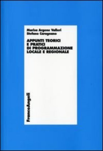 Appunti teorici e pratici di programmazione locale e regionale - Marisa Valleri - Stefano Caragnano