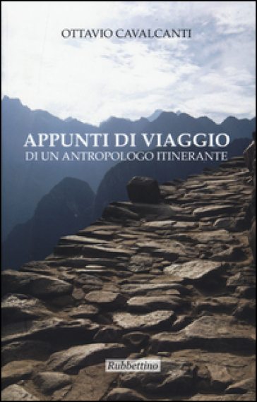 Appunti di viaggio di un antropologo itinerante - Ottavio Cavalcanti