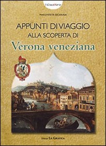 Appunti di viaggio alla scoperta di Verona veneziana. I giocastoria. Con gadget - Margherita Sboarina