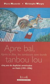 «Apre bal tanbou lou» : Cinq ans de duplicité américaine en Haïti (1991-1996)