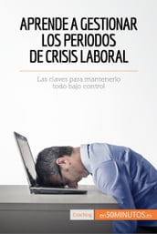 Aprende a gestionar los periodos de crisis laboral