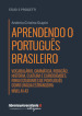 Aprendendo o portugues brasileiro. Manuale di portoghese brasiliano. A1-A2. Vocabulario, gramatica, redaçao, historia, cultura e curiosidades. Para estudantes de portugues como lingua estrangeira