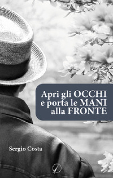 Apri gli occhi e porta le mani alla fronte - Sergio Costa