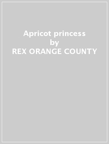 Apricot princess - REX ORANGE COUNTY