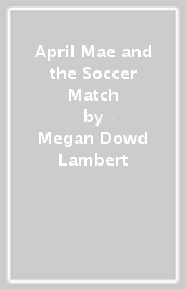 April & Mae and the Soccer Match