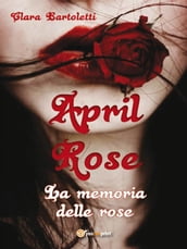 April Rose La memoria delle rose