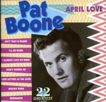 April love 22 greatest hits - Pat Boone