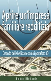 Aprire un impresa familiare redditizia; Creando delle bellissime cornici portafoto 3D