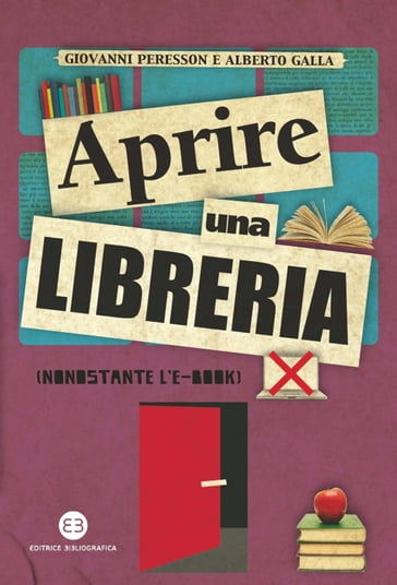 Aprire una libreria (nonostante l'e-book) - Alberto Galla - Giovanni Peresson