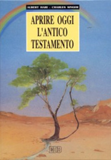 Aprire oggi l'Antico Testamento - Charles Singer - Albert Hari