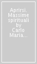 Aprirsi. Massime spirituali