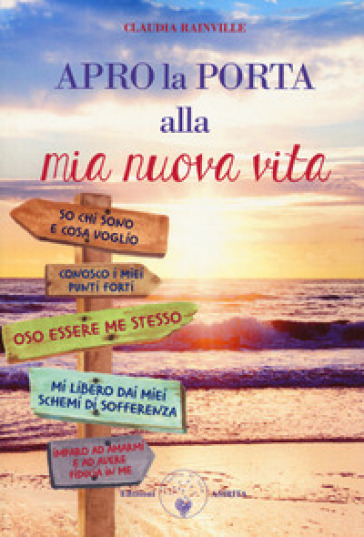 Apro la porta alla mia nuova vita. Metamedicina delle emozioni - Claudia Rainville