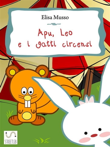 Apu, Leo e i gatti circensi - Elisa Musso