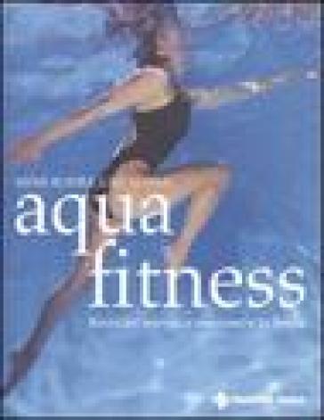 Aquafitness. Ritrovare energia e mantenersi in forma - Mimi Rodriguez Adami