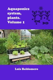 Aquaponics System, Plants. Volume 1