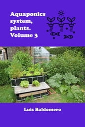 Aquaponics System, Plants. Volume 3