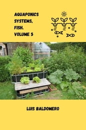 Aquaponics Systems, Fish. Volume 5