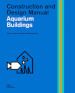 Aquarium buildings. Construction and design manual