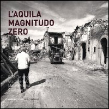 L'Aquila. Magnitudo zero. Ediz. illustrata - Pino De Angelis - Giampiero Duronio - Mauro Mattia