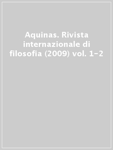 Aquinas. Rivista internazionale di filosofia (2009) vol. 1-2