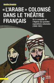 « L Arabe » colonisé dans le théâtre français