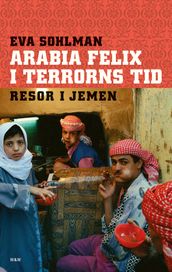 Arabia Felix i terrorns tid : resor i Jemen