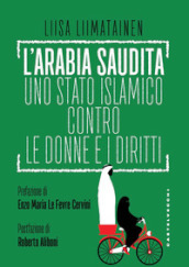 L Arabia Saudita. Uno stato islamico contro le donne e i diritti