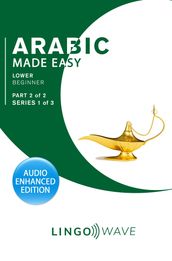 Arabic Made Easy - Lower Beginner - Part 2 of 2 - Series 1 of 3