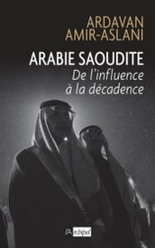 Arabie saoudite. De l influence à la décadence