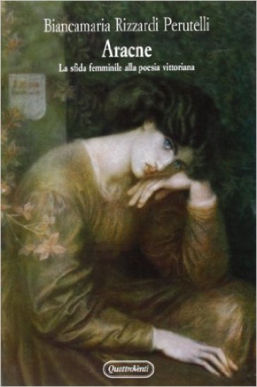 Aracne. La sfida femminile alla poesia vittoriana - Biancamaria Rizzardi Perutelli