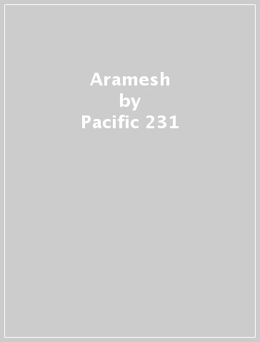 Aramesh - Pacific 231 - Vox Populi