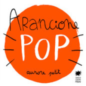 Arancione pop. Ediz. illustrata