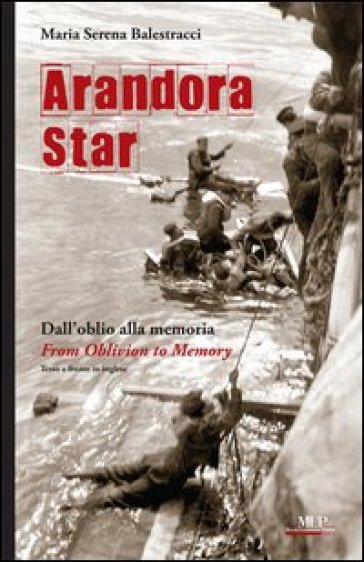 Arandora Star. Dall'oblio alla memoria-From oblivion to memory. Ediz. bilingue - Maria Serena Balestracci