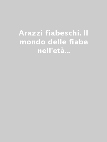 Arazzi fiabeschi. Il mondo delle fiabe nell'età della globalizzazione