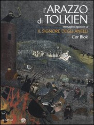 Arazzo di Tolkien. Immagini ispirate a «Il signore degli anelli». Ediz. illustrata (L') - John Ronald Reuel Tolkien - Cor Blok