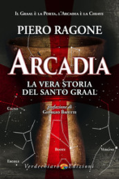Arcadia. La vera storia del santo Graal
