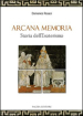 Arcana memoria. Storia dell esoterismo