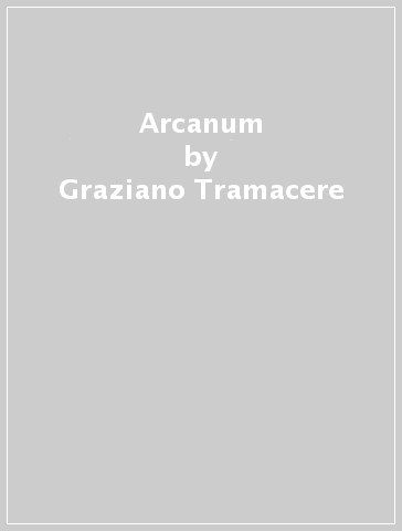 Arcanum - Graziano Tramacere