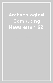 Archaeological Computing Newsletter. 62.